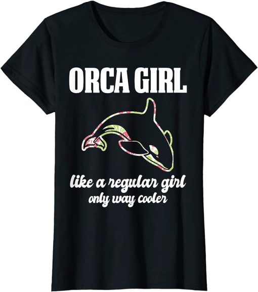 Womens Orca Girl like a regular Girl only cooler Orcas T-Shirt